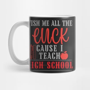 Wish Me All the Luck cause I Teach High School Mug